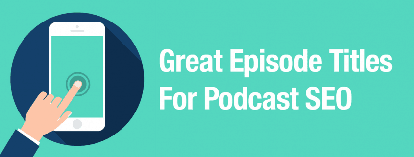 Great-Podcast-Episode-Titles-1200-845x321